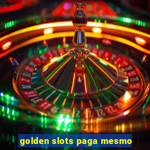 golden slots paga mesmo